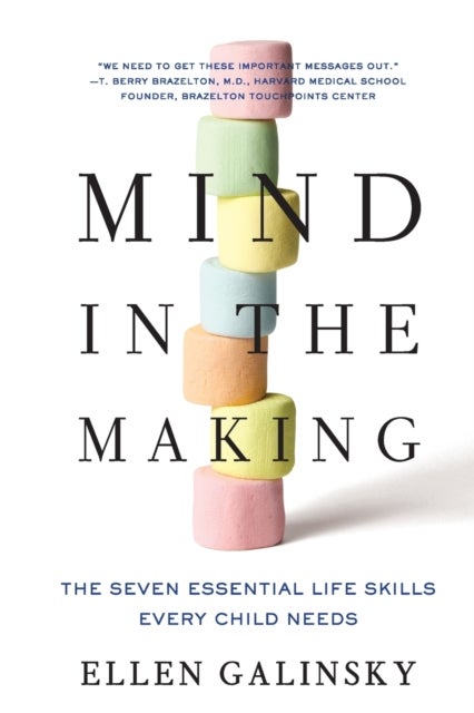 Mind in the Making - The Seven Essential Life Skills Every Child Needs