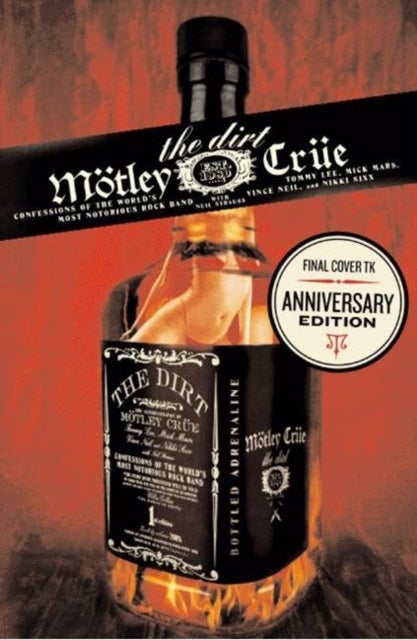 The Dirt - Confessions of the World's Most Notorious Rock Band