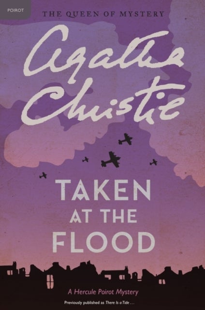 Taken at the Flood - A Hercule Poirot Mystery: The Official Authorized Edition