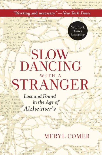 Slow Dancing with a Stranger - Lost and Found in the Age of Alzheimer's