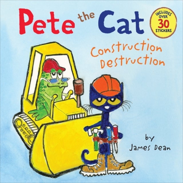 Pete the Cat: Construction Destruction - Includes Over 30 Stickers!
