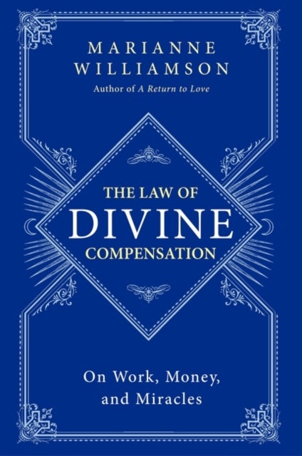 The Law of Divine Compensation - On Work, Money, and Miracles