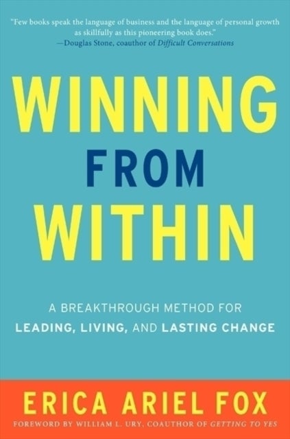 Winning from Within - A Breakthrough Method for Leading, Living, and Lasting Change