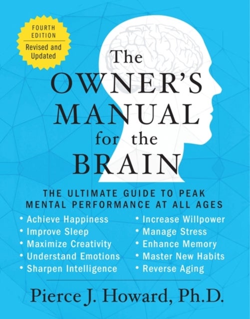 The Owner's Manual for the Brain (4th Edition) - The Ultimate Guide to Peak Mental Performance at All Ages
