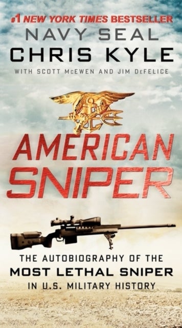 American Sniper - The Autobiography of the Most Lethal Sniper in U.S. Military History