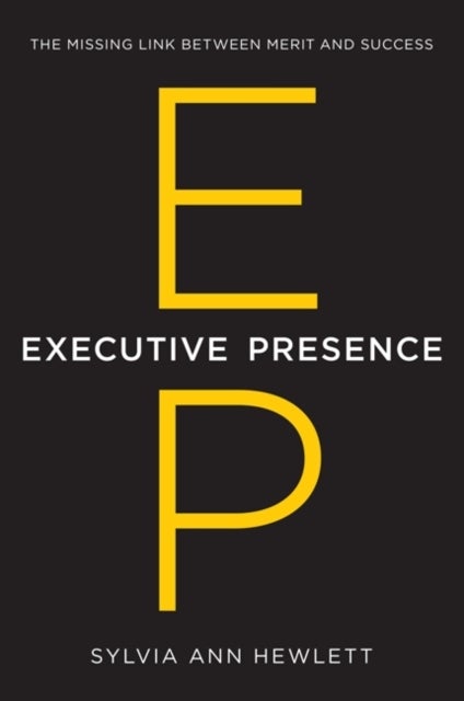 Executive Presence - The Missing Link Between Merit and Success