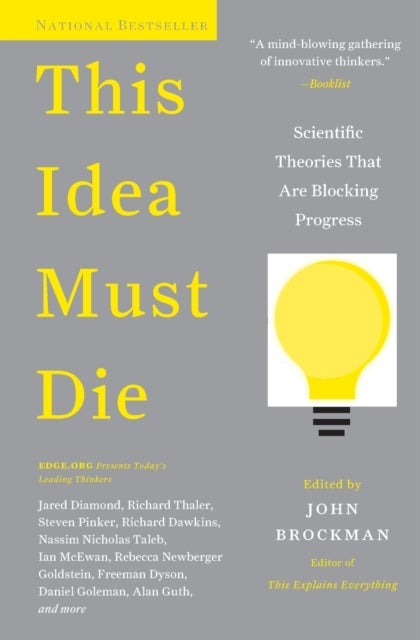 This Idea Must Die - Scientific Theories That Are Blocking Progress