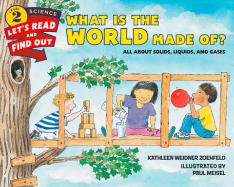 What Is the World Made Of? - All About Solids, Liquids, and Gases