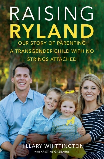 Raising Ryland - Our Story of Parenting a Transgender Child with No Strings Attached