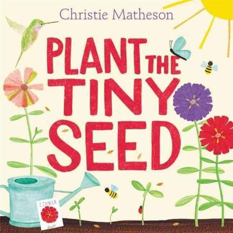 Plant the Tiny Seed - A Springtime Book For Kids