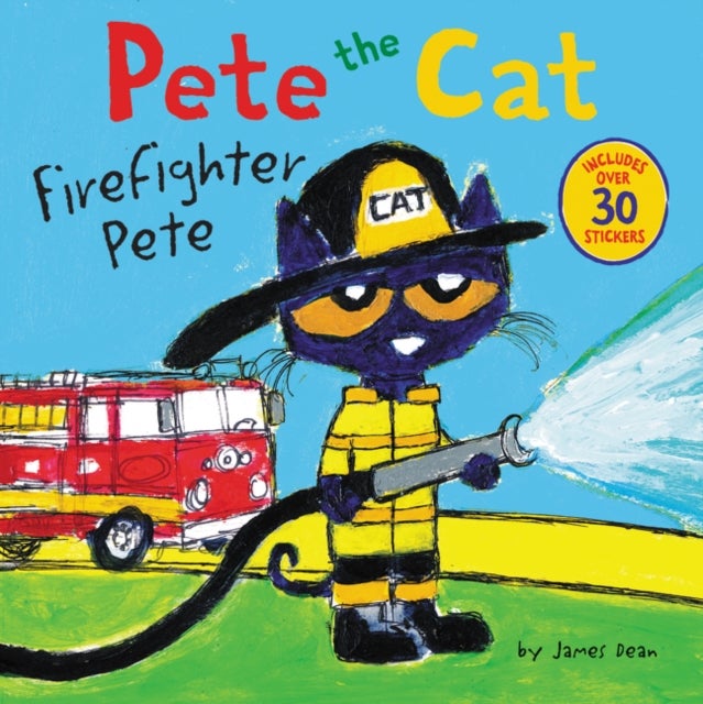 Pete the Cat: Firefighter Pete - Includes Over 30 Stickers!