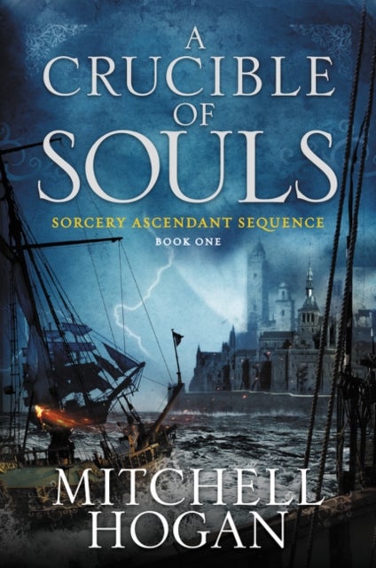 A Crucible of Souls - Book One of the Sorcery Ascendant Sequence