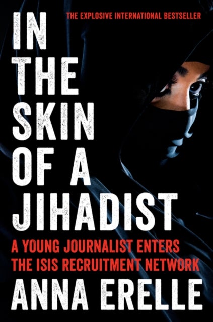 In the Skin of a Jihadist - A Young Journalist Enters the ISIS Recruitment Network