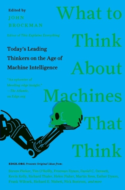 What to Think About Machines That Think - Today's Leading Thinkers on the Age of Machine Intelligence