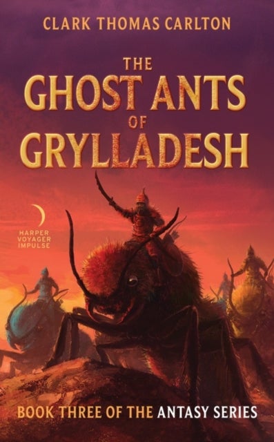 The Ghost Ants of Grylladesh - Book Three of the Antasy Series