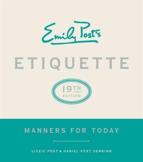Emily Post's Etiquette, 19th Edition - Manners for Today