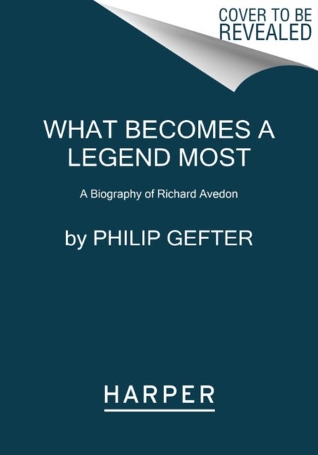 What Becomes a Legend Most - A Biography of Richard Avedon