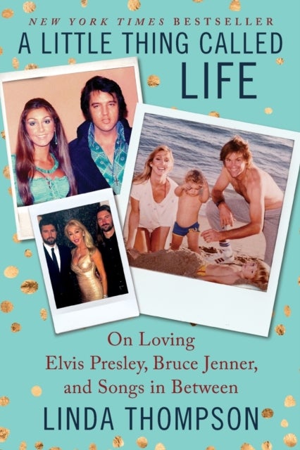 A Little Thing Called Life - On Loving Elvis Presley, Bruce Jenner, and Songs in Between