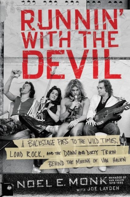 Runnin' with the Devil - A Backstage Pass to the Wild Times, Loud Rock, and the Down and Dirty Truth Behind the Making of Van Halen