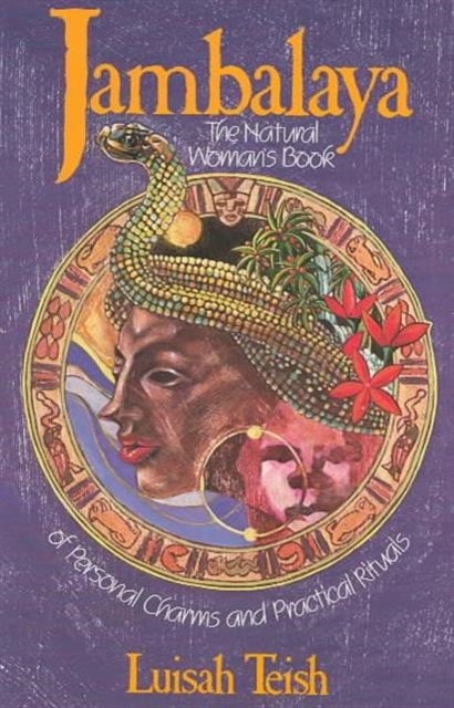 Jambalaya: The Natural Woman's Book of Personal Charms and Practical Rituals - The Natural Woman's Book of Personal Charms and Practical Rituals