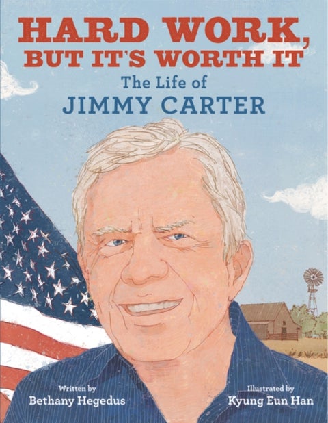 Hard Work, but It's Worth It - The Life of Jimmy Carter
