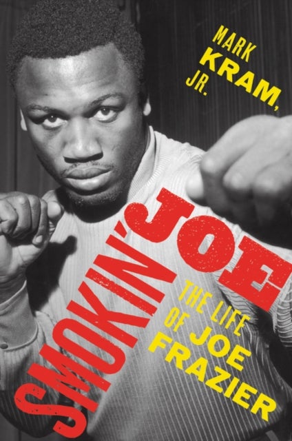 Smokin' Joe - The Life of Joe Frazier