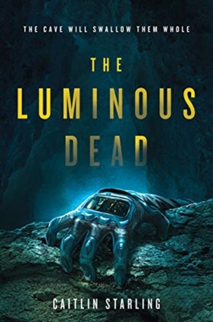 The Luminous Dead - A Novel