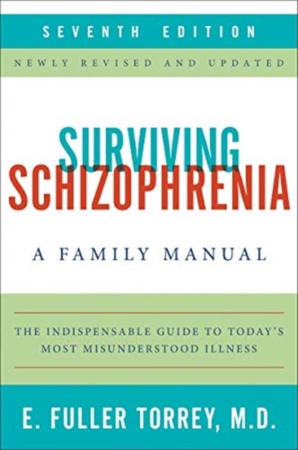 Surviving Schizophrenia, 7th Edition - A Family Manual