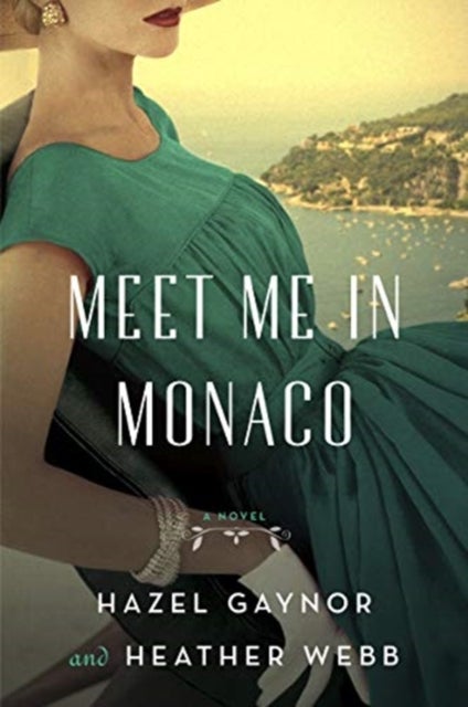 Meet Me in Monaco - A Novel of Grace Kelly's Royal Wedding