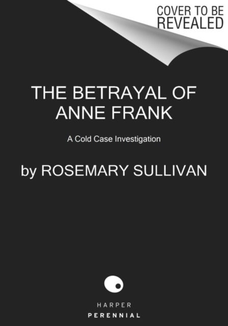 Betrayal of Anne Frank - A Cold Case Investigation