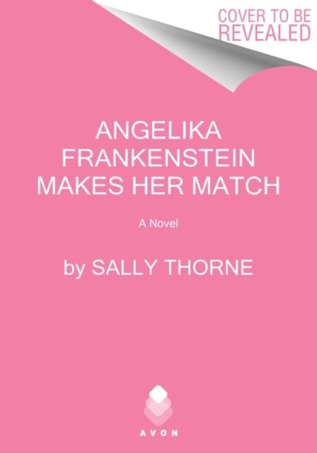 Angelika Frankenstein Makes Her Match: A Novel