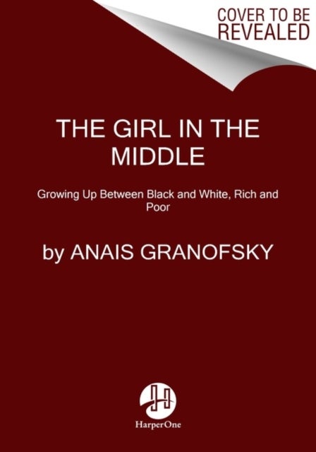 Girl in the Middle - Growing Up Between Black and White, Rich and Poor