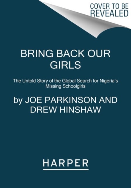 Bring Back Our Girls - The Untold Story of the Global Search for Nigeria's Missing Schoolgirls