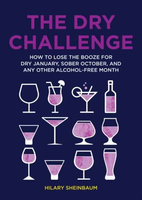 The Dry Challenge - How to Lose the Booze for Dry January, Sober October, and Any Other Alcohol-Free Month
