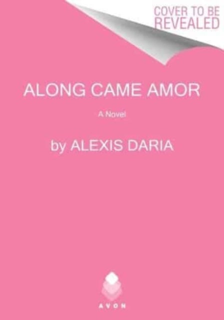 Along Came Amor - A Novel