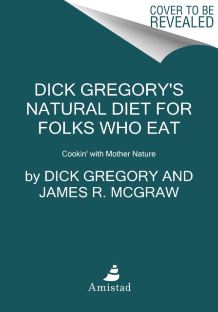 Dick Gregory's Natural Diet for Folks Who Eat - Cookin' with Mother Nature
