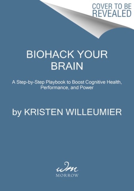 Biohack Your Brain - How to Boost Cognitive Health, Performance & Power