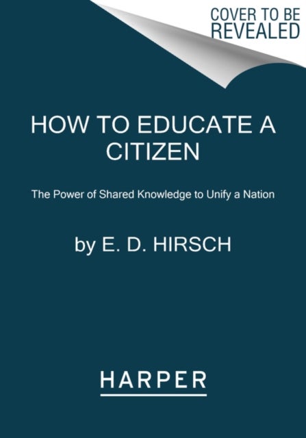 How to Educate a Citizen - The Power of Shared Knowledge to Unify a Nation