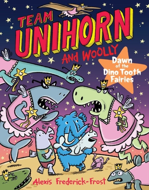 Team Unihorn and Woolly #3: Dawn of the Dino Tooth Fairies - A Graphic Novel