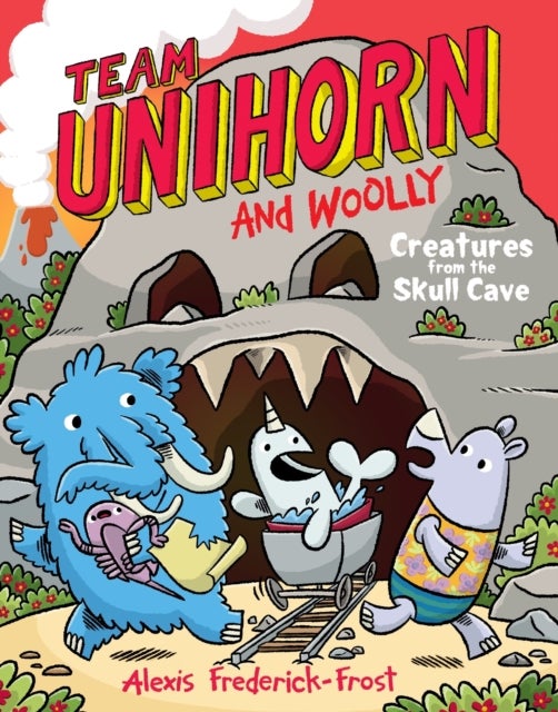 Team Unihorn and Woolly #4: Creatures from the Skull Cave - A Graphic Novel