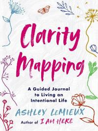 Clarity Mapping - A Guided Journal to Living an Intentional Life