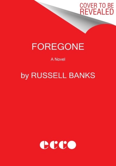 Foregone - A Novel