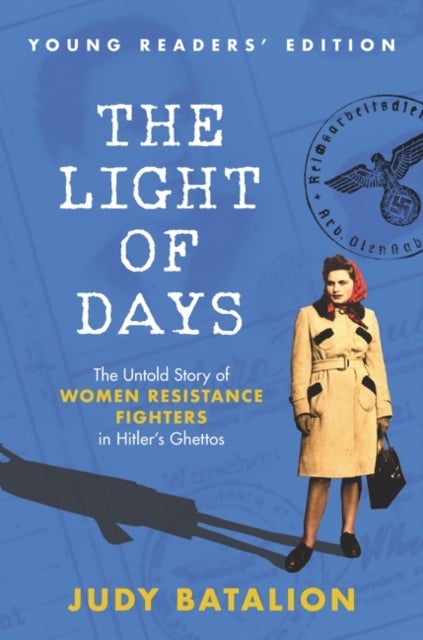 Light of Days Young Readers' Edition - The Untold Story of Women Resistance Fighters in Hitler's Ghettos