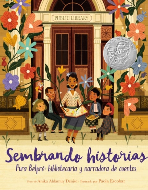Sembrando historias: Pura Belpre: bibliotecaria y narradora de cuentos - Planting Stories: The Life of Librarian and Storyteller Pura Belpre (Spanish edition)