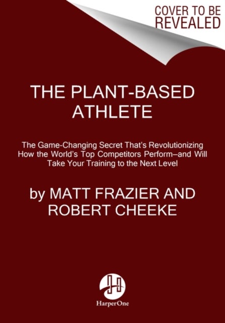 Plant-Based Athlete - A Game-Changing Approach to Peak Performance