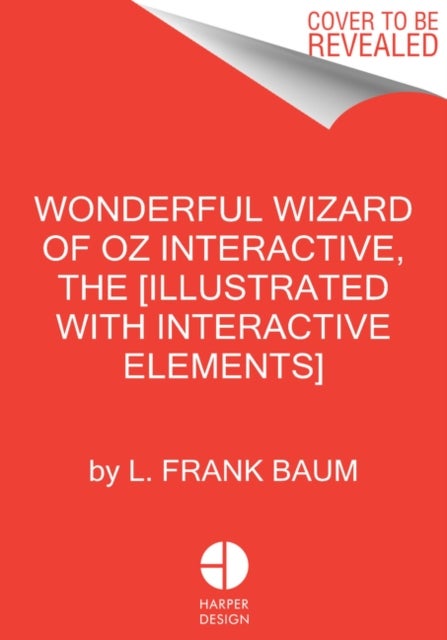 The Wonderful Wizard of Oz Interactive (MinaLima Edition) - (Illustrated with Interactive Elements)