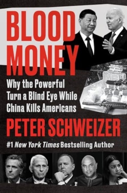 Blood Money - Why the Powerful Turn a Blind Eye While China Kills Americans