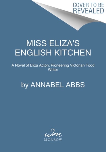 Miss Eliza's English Kitchen - A Novel of Victorian Cookery and Friendship
