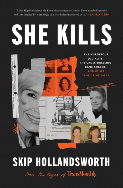 She Kills - The Murderous Socialite, the Cross-Dressing Bank Robber, and Other True Crime Tales