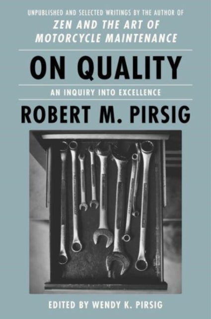 On Quality - An Inquiry into Excellence: Unpublished and Selected Writings